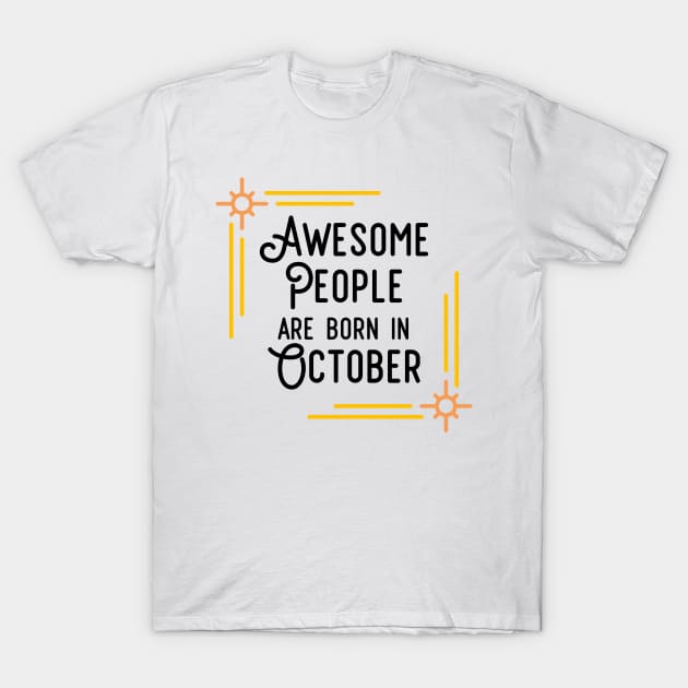 Awesome People Are Born In October (Black Text, Framed) T-Shirt by inotyler